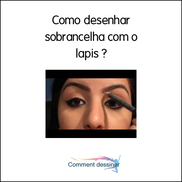 Como desenhar sobrancelha com o lapis